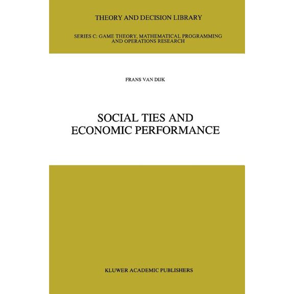 Theory and Decision Library C Social Ties and Economic Performance, Book 14, (Paperback)