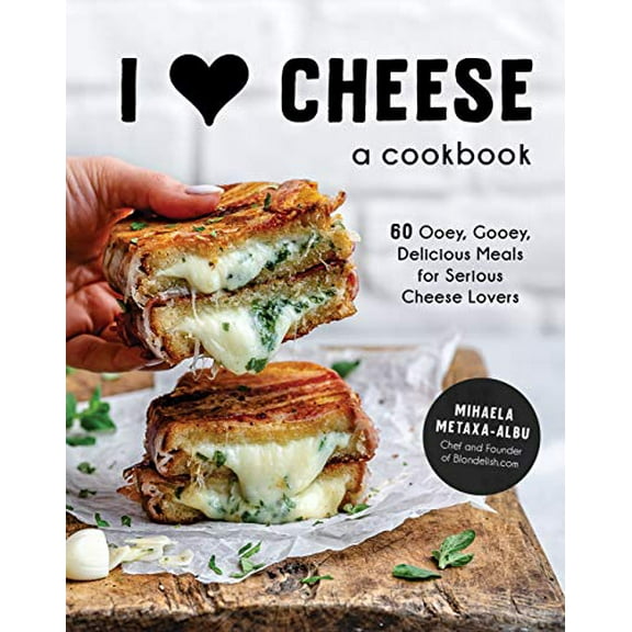 Pre-Owned I Heart Cheese: A Cookbook: 60 Ooey, Gooey, Delicious Meals for Serious Cheese Lovers (Hardcover) 1645671801 9781645671800