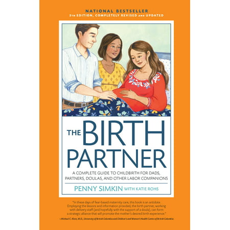 Birth Partner 5th Edition : A Complete Guide to Childbirth for Dads, Partners, Doulas, and All Other Labor Companions