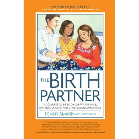 Baby Birthing Book Birth Partner 5th Edition : A Complete Guide to Childbirth for Dads, Partners, Doulas, and All Other Labor Companions ()