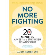 ALICIA MUOZ No More Fighting: The Relationship Book for Couples : 20 Minutes a Week to a Stronger Relationship (Paperback)