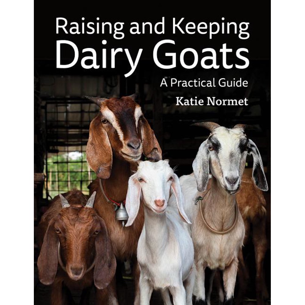 Raising and Keeping Dairy Goats A Practical Guide