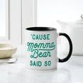 thumbnail image 4 of CafePress - Cause Momma Bear Said So Mug - 11 oz Ceramic Mug - Novelty Coffee Tea Cup, 4 of 4