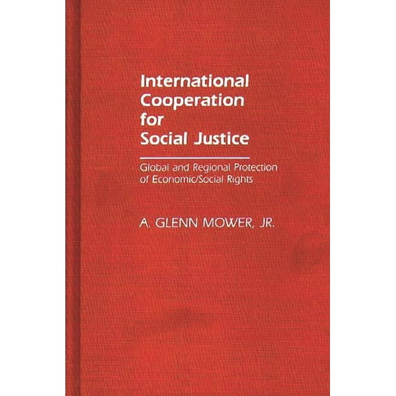 Studies in Human Rights International Cooperation for Social Justice: Global and Regional Protection of Economic/Social Rights, (Hardcover)
