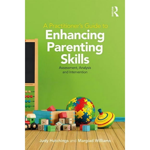 A Practitioner's Guide to Enhancing Parenting Skills: Assessment, Analysis and Intervention, (Paperback)