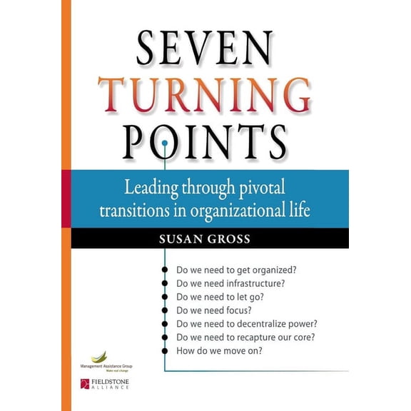 Seven Turning Points: Leading Through Pivotal Transitions in Organizational Life, (Paperback)