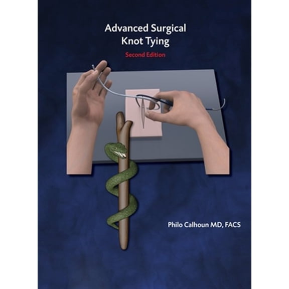 Pre-Owned Advanced Surgical Knot Tying: Knots for the General, Orthopedic, and Laparoscopic Surgeon, (Hardcover)