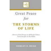 The Great Peace Series for Christian Living: Great Peace for the Storms of Life: How to Find Peace in Difficult Times from People in the Bible (Paperback)