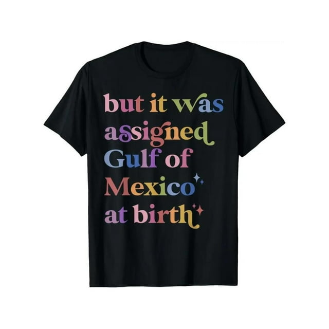 Pero al nacer me asignaron el Golfo de México. Camiseta