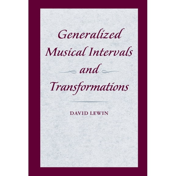 Generalized Musical Intervals and Transformations, (Paperback)