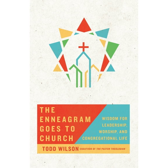 The Enneagram Goes to Church: Wisdom for Leadership, Worship, and Congregational Life, (Paperback)