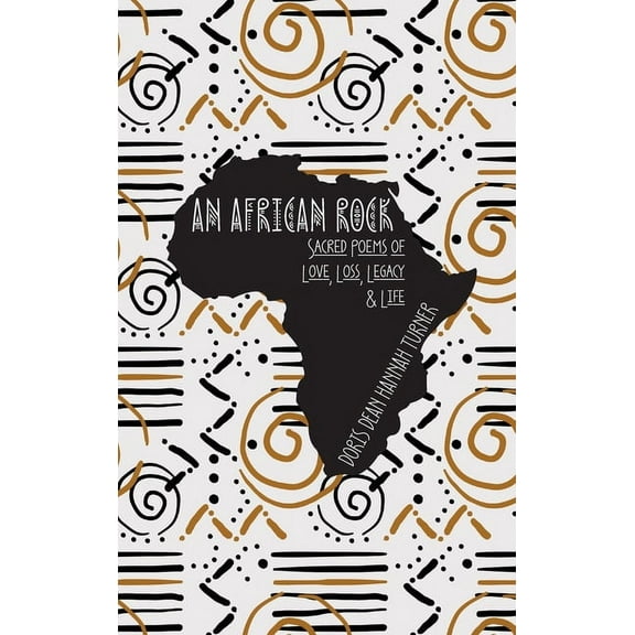 An African Rock: Sacred Poems of Love, Loss, Legacy & Life, (Hardcover)