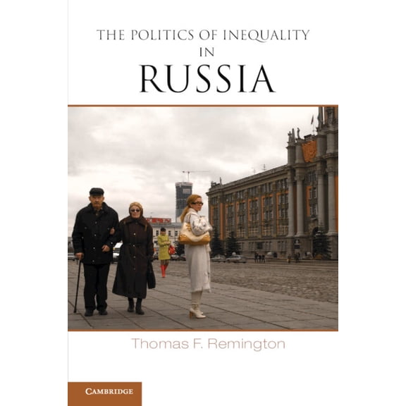 The Politics of Inequality in Russia, (Paperback)