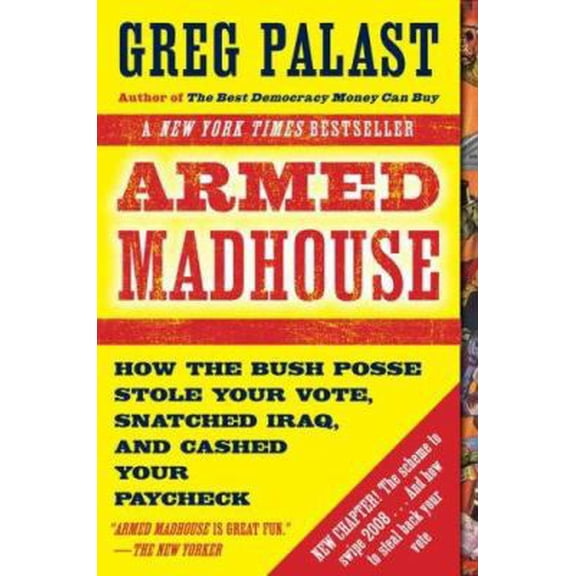 Pre-Owned Armed Madhouse: From Baghdad to New Orleans--Sordid Secrets and Strange Tales of a White House G One Wild Paperback