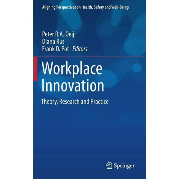 Theory, Research And Practice In Workplace Innovation 1st ed. 2017