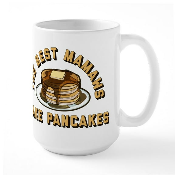 CafePress - The Best Mamaws Make Pancakes Mugs - 15 oz Ceramic Large White Novelty Mug