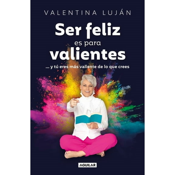 Ser Feliz Es Para Valientes / Being Happy Is for the Brave, (Paperback)