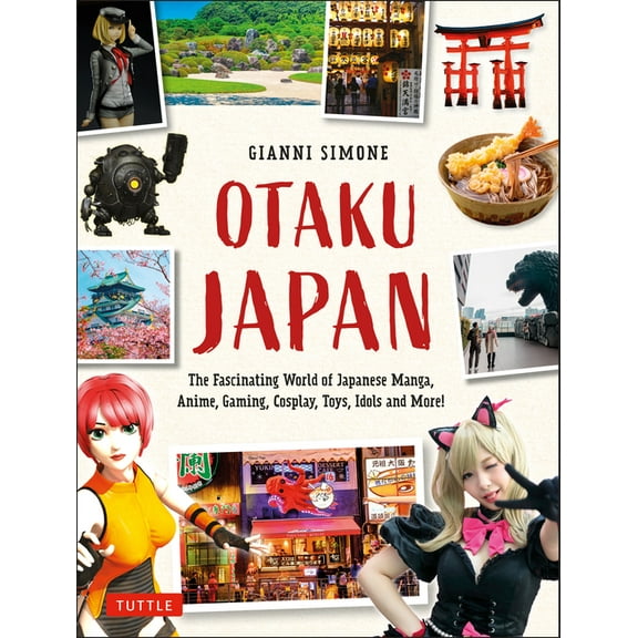 Tuttle Specials Otaku Japan: The Fascinating World of Japanese Manga, Anime, Gaming, Cosplay, Toys, Idols and More! (Covers Over 450 Loc, (Paperback)