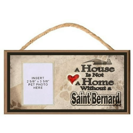 Insert Plaque - A House is Not a Home without a Saint Bernard Wooden Dog Sign with Clear Insert for Your Pet Photo