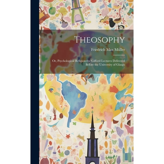 Theosophy; or, Psychological Religion;the Gifford Lectures Delivered Before the University of Glasgo (Hardcover)