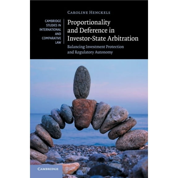 Cambridge Studies in International and C Proportionality and Deference in Investor-State Arbitration, Book 122, (Paperback)