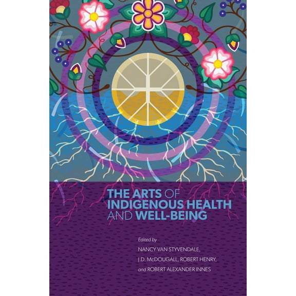 The Arts of Indigenous Health and Well-Being, (Paperback)