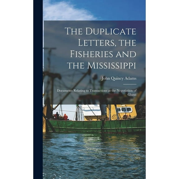 The Duplicate Letters, the Fisheries and the Mississippi [microform] (Hardcover)