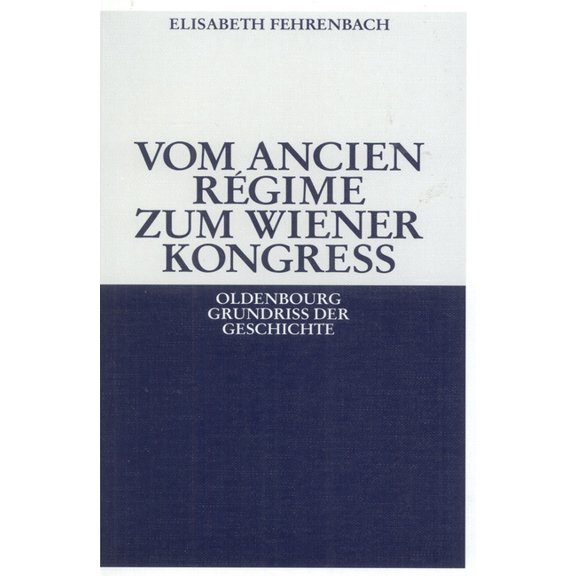 Oldenbourg Grundriss Der Geschichte Vom Ancien Régime Zum Wiener KongreÃ, Book 12, (Paperback)