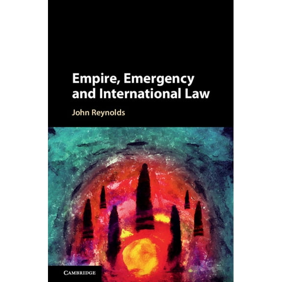 Empire, Emergency and International Law, (Paperback)