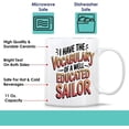 thumbnail image 6 of Gift Design Idea Humorous Gift Idea Funny Gift for Son, a Perfect Birthday Present for an Uncle - I Have the Vocabulary Of a Well Educated Sailor on 373975 11 Oz White Ceramic Coffee Mug 239751, 6 of 7