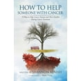 thumbnail image 1 of Pre-Owned How to Help Someone with Cancer: 70 Ways to Help Cancer Patients and Their Families During Cancer Treatment (Paperback) 0998422800 9780998422800, 1 of 1