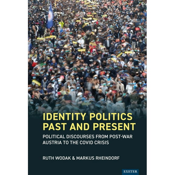 Identity Politics Past and Present: Political Discourses from Post-War Austria to the Covid Crisis, (Hardcover)