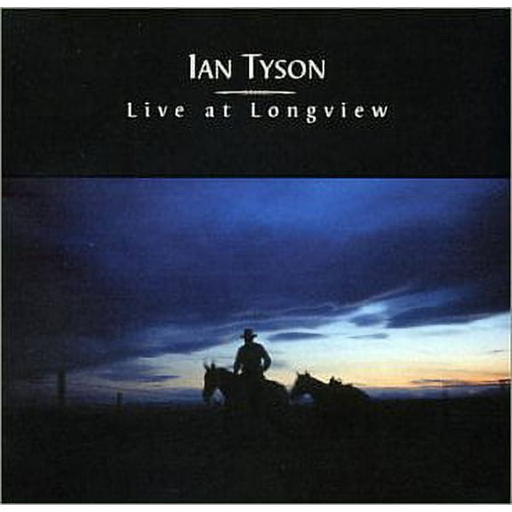 Ian Tyson - LIVE AT LONGVIEW - CD