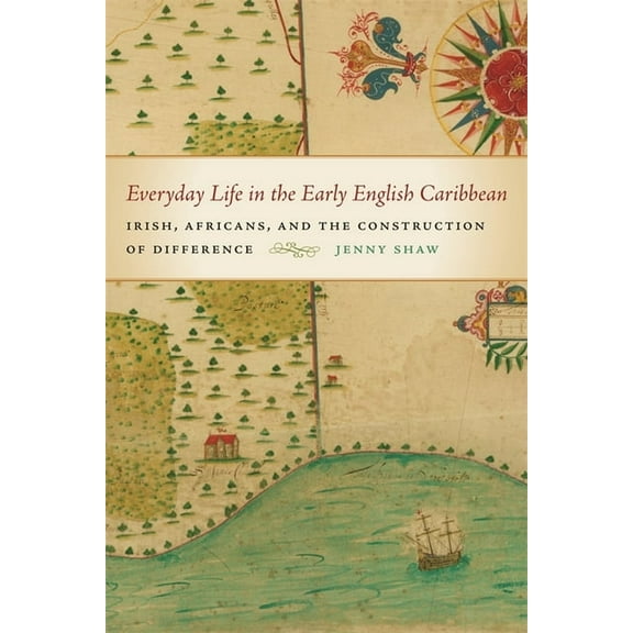 Early American Places Everyday Life in the Early English Caribbean, Book 11, (Paperback)