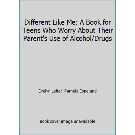 Pre-Owned Different Like Me: A Book for Teens Who Worry About Their Parent's Use of Alcohol/Drugs (Paperback) 093590834X 9780935908343