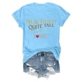 thumbnail image 1 of Camisa con estampado «I'm Actually Quite Tall» (En realidad soy bastante alta) para mujer: manga corta, cuello redondo, tops informales de verano., 1 of 2