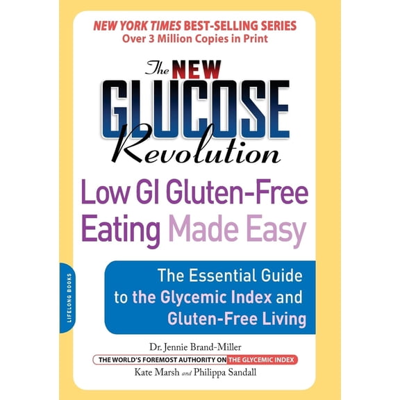 Pre-Owned The New Glucose Revolution Low GI Gluten-Free Eating Made Easy: The Essential Guide to the Glycemic Index and Gluten-Free Living (Paperback) 160094034X 9781600940347