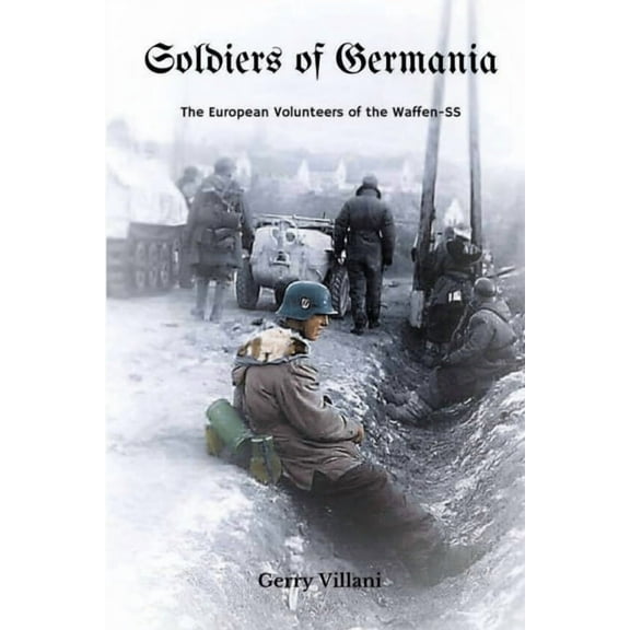 Soldiers of Germania - The European volunteers of the Waffen SS., (Paperback)