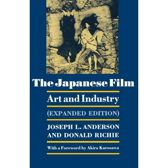 The Japanese Film: Art and Industry - Expanded Edition, (Paperback)