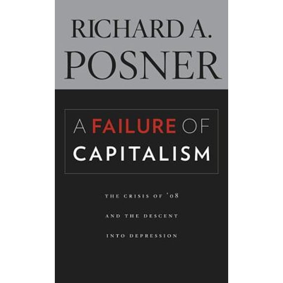 Pre-Owned A Failure of Capitalism: The Crisis of '08 and the Descent Into Depression (Hardcover) 0674035143 9780674035140