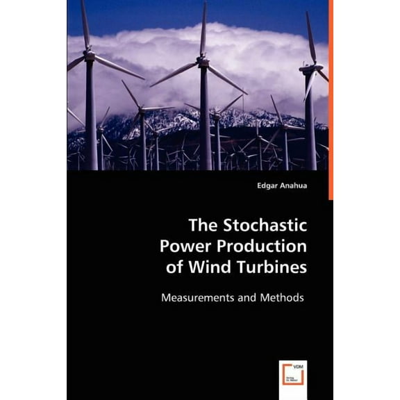 The Stochastic Power Production of Wind Turbines (Paperback)