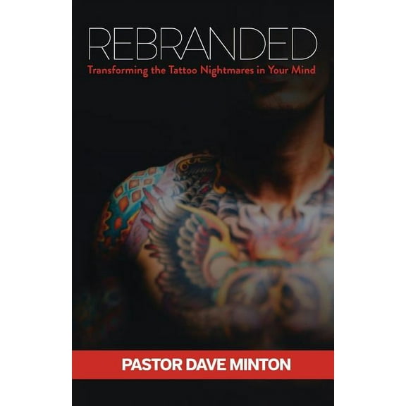 Rebranded : Transforming the Tattoo Nightmares in Your Mind (Paperback)