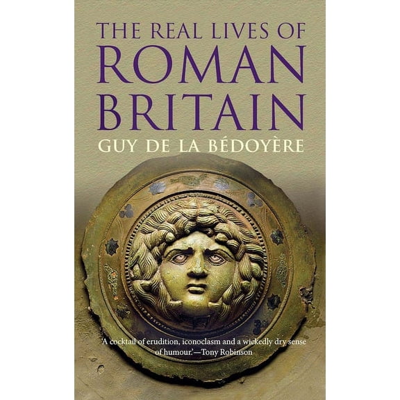The Real Lives of Roman Britain, (Paperback)