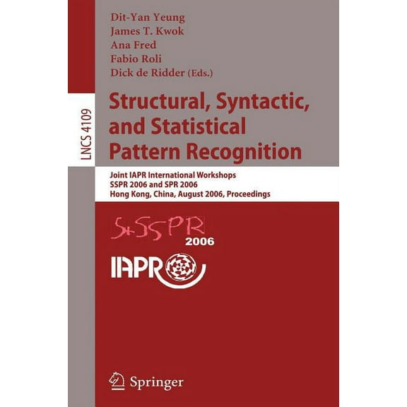 Structural, Syntactic, and Statistical Pattern Recognition: Joint IAPR International Workshops, SSPR 2006 and SPR 2006, , (Paperback)