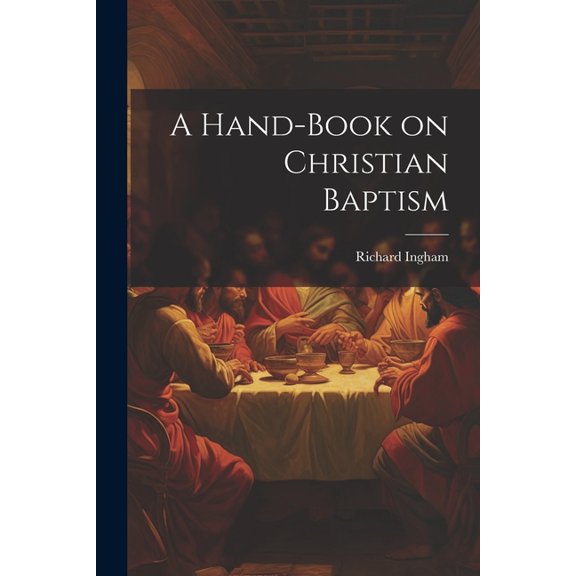 A Hand-Book on Christian Baptism (Paperback)