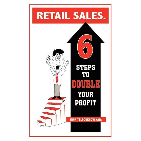 Retail Sales. 6 Steps to Double Your Profit (Paperback)