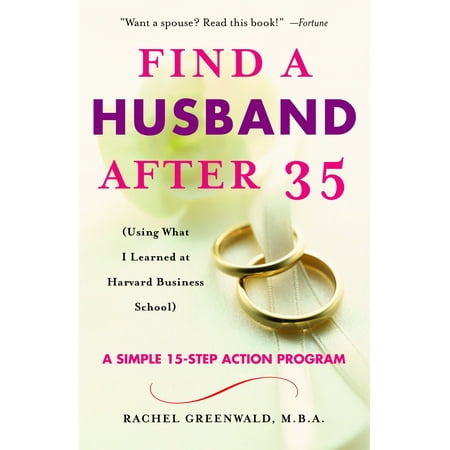 Find a Husband After 35 : (Using What I Learned at Harvard Business (Best Way To Find A Husband)