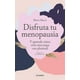 thumbnail image 1 of Libro Disfruta Tu Menopausia Tapa Blanda, Autor Marta Marc, Editorial Diana Mexico, 1 of 2