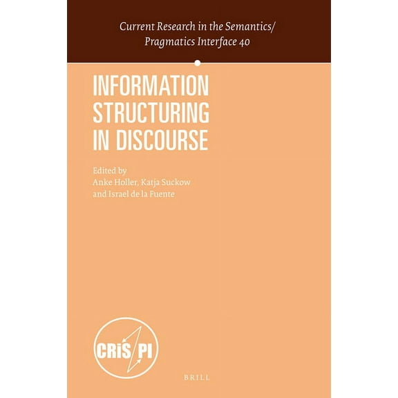 Current Research in the Semantics / Prag Information Structuring in Discourse, Book 40, (Hardcover)