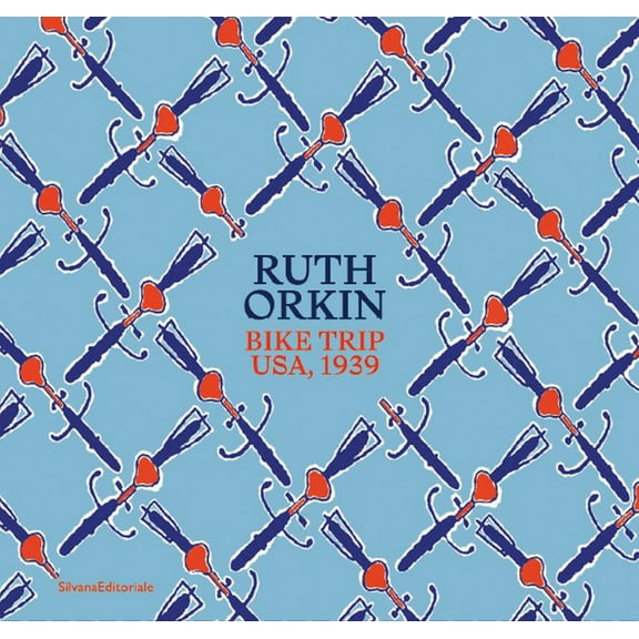Ruth Orkin: Bike Trip Usa, 1939, (Hardcover)
